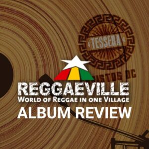 REGGAEVILLE.COM ALBUM REVIEW: CHRISTOS DC – TESSERA