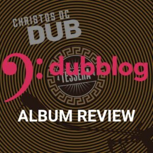 DUBBLOG ALBUM REVIEW: CHRISTOS DC – TESSERA